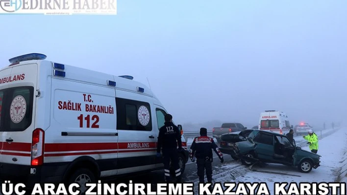 Üç araç zincirleme kazaya karıştı