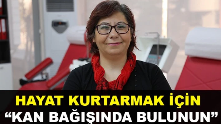 'Kan bağışlayın, Hayat kurtarın'