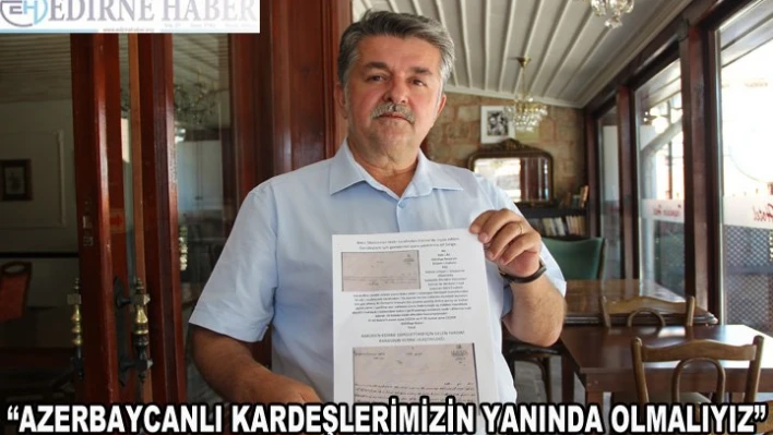 'Azerbaycanlı kardeşlerimizin yanında olmalıyız'