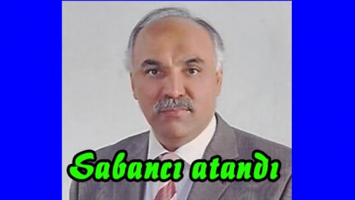 Sabancı atandı