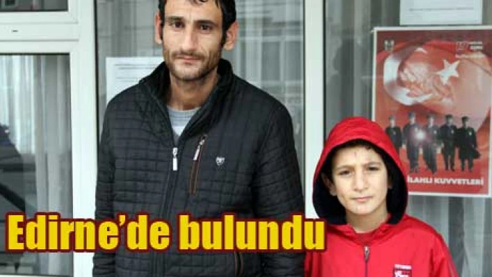 Yolda kayboldu, Edirne'de bulundu