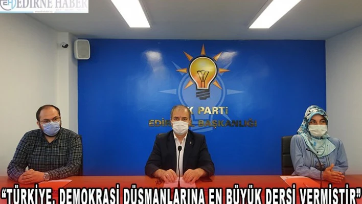 'Türkiye, demokrasi düşmanlarına en büyük dersi vermiştir'