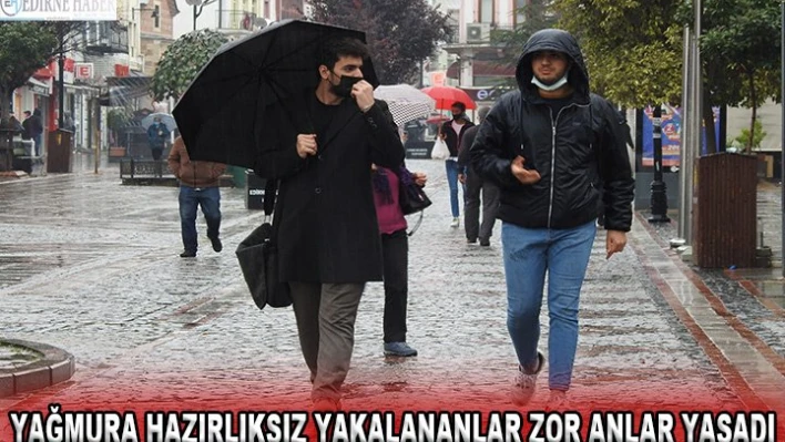 Yağmura hazırlıksız yakalananlar zor anlar yaşadı