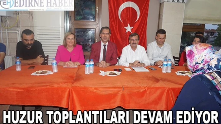 HUZUR TOPLANTILARI DEVAM EDİYOR