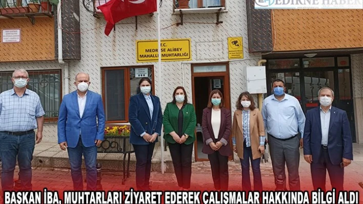 Başkan İba, muhtarları ziyaret ederek çalışmalar hakkında bilgi aldı