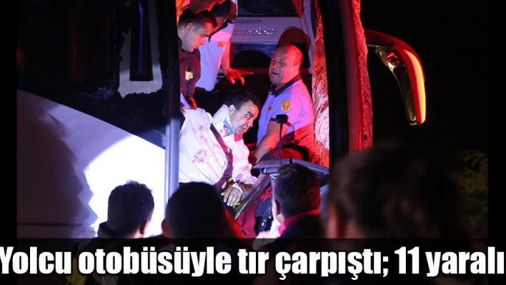 Otobüs tırla çarpıştı