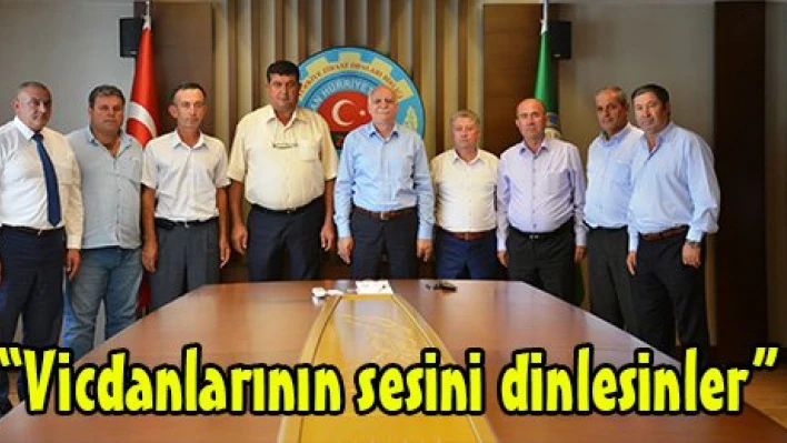 'Vicdanlarının sesini dinlesinler'