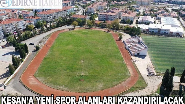 Keşan'a yeni spor alanları kazandırılıyor