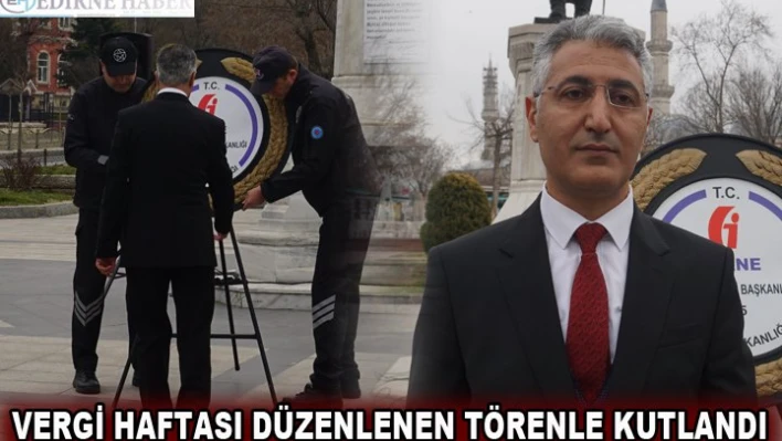 VERGİ HAFTASI DÜZENLENEN TÖRENLE KUTLANDI