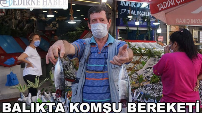 Balıkta komşu bereketi
