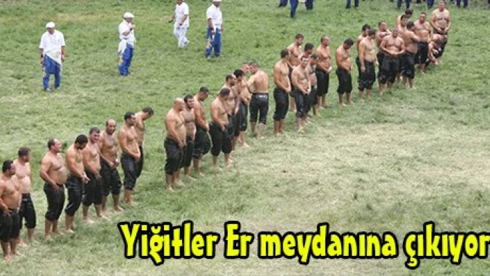 Yiğitler Er meydanına çıkıyor