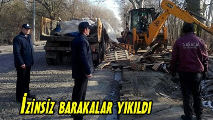 İzinsiz barakalar yıkıldı