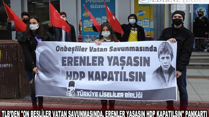 TLB'den 'On beşliler vatan savunmasında, Erenler yaşasın HDP kapatılsın' pankartı