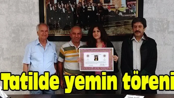 Tatilde yemin töreni