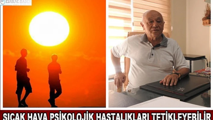 SICAK HAVA PSİKOLOJİK HASTALIKLARI TETİKLEYEBİLİR