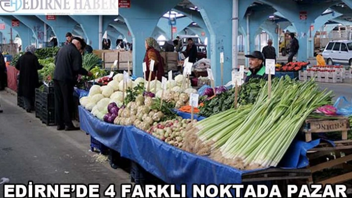 Edirne'de 4 farklı noktada pazar