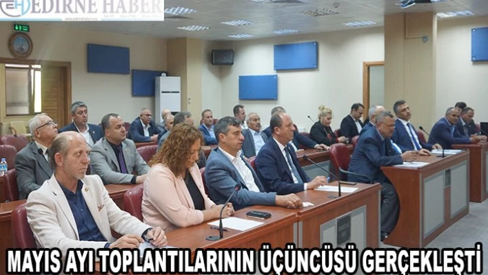 MAYIS AYI TOPLANTILARININ ÜÇÜNCÜSÜ GERÇEKLEŞTİ