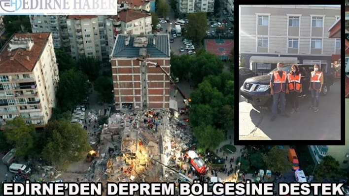 Edirne'den deprem bölgesine destek