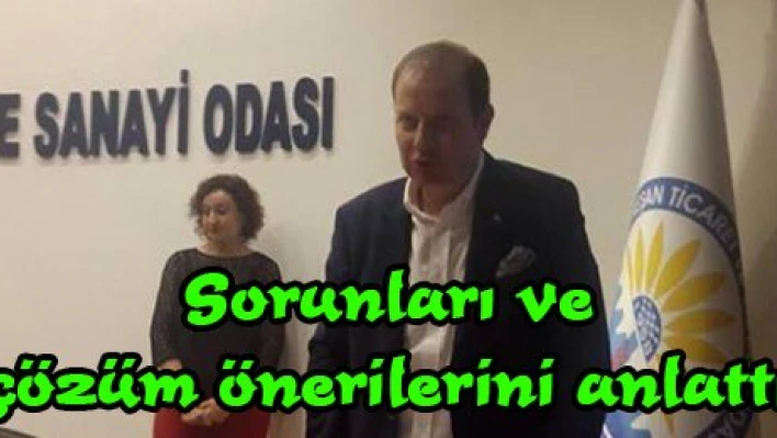 Sorunları ve çözüm önerilerini anlattı
