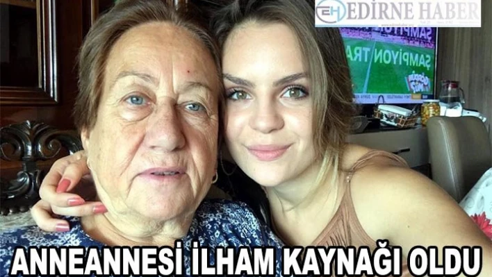 Anneannesi projesine ilham kaynağı oldu