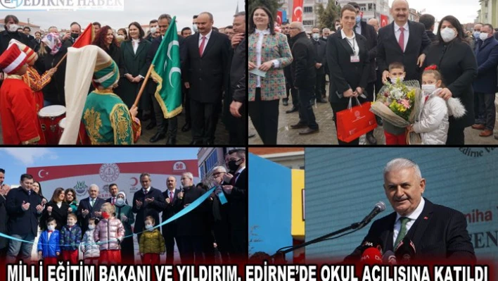 TÜRK KIZILAY'IN PROJESİ İÇİN BİNALİ YILDIRIM VE MİLLİ EĞİTİM BAKANI ÖZER EDİRNE'DEYDİ