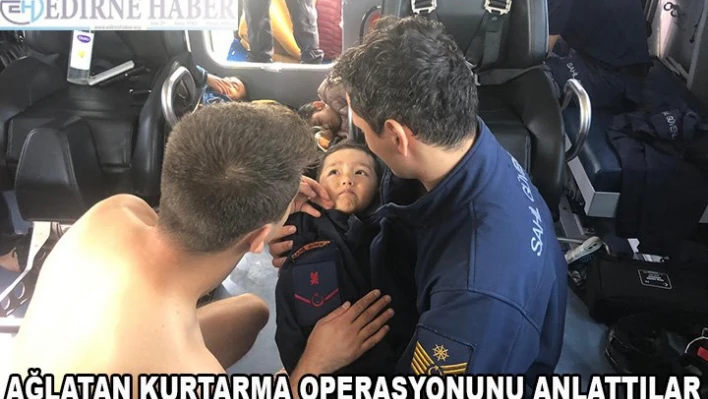 'Ağlatan kurtarma operasyonu'nu anlattılar