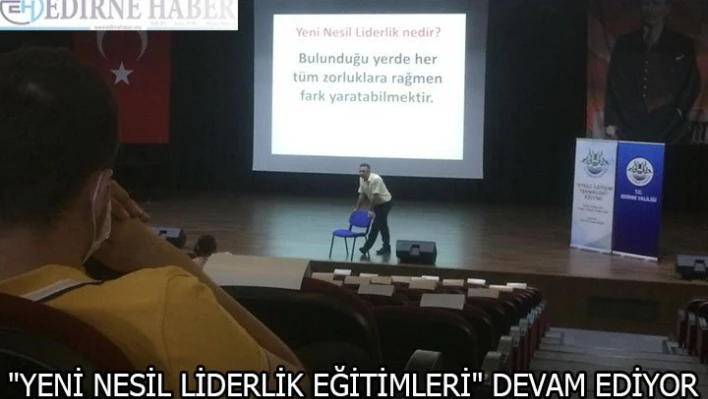 'YENİ NESİL LİDERLİK EĞİTİMLERİ' DEVAM EDİYOR