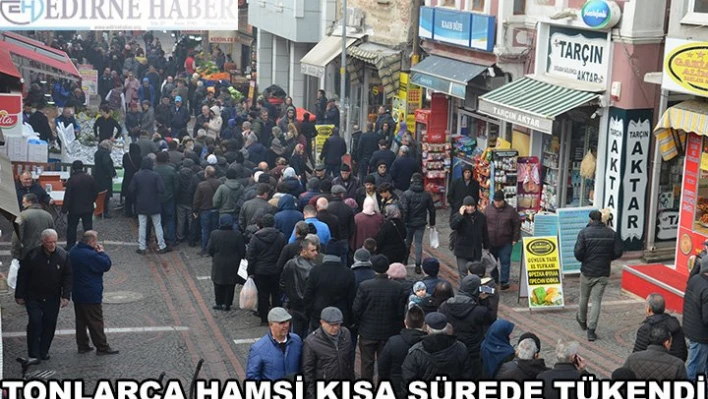 Tonlarca hamsi kısa sürede tükendi