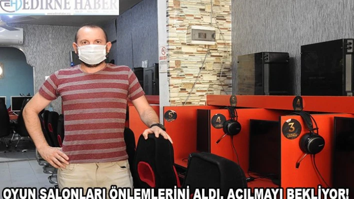 Oyun salonları önlemlerini aldı, açılmayı bekliyor!