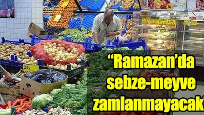 'Sebze-meyve zamlanmayacak'