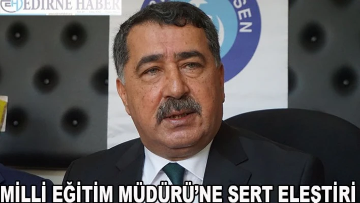 Milli Eğitim Müdürü'ne Sert Eleştiri