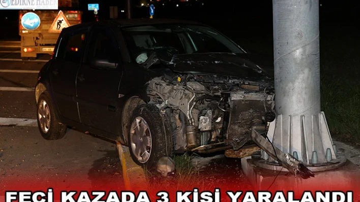 Feci kazada 3 kişi yaralandı