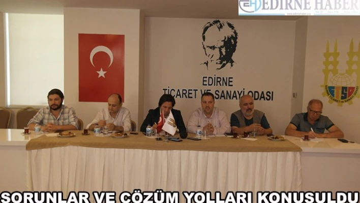 Sorunlar ve çözüm yolları konuşuldu