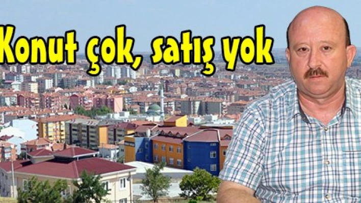 Konut çok, satış yok