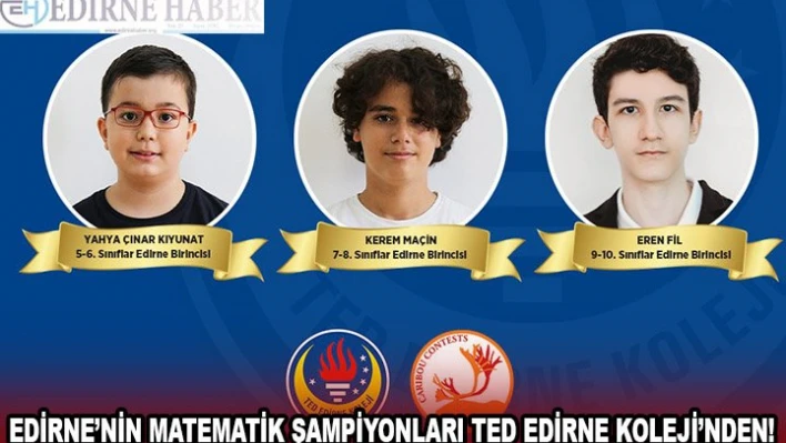 EDİRNE'NİN MATEMATİK ŞAMPİYONLARI TED EDİRNE KOLEJİ'NDEN!