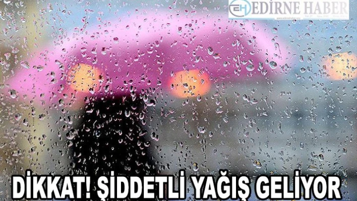 Trakya İçin 'Şiddetli Yağış' Uyarısı