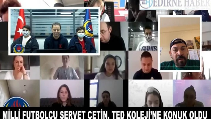 MİLLİ FUTBOLCU SERVET ÇETİN, TED KOLEJİ'NE KONUK OLDU