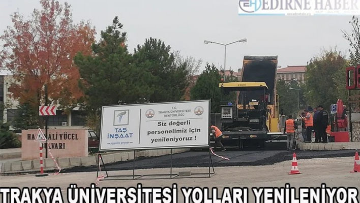 Trakya Üniversitesi yolları yenileniyor