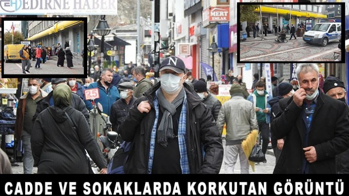 Caddeler ve sokaklarda korkutan görüntü