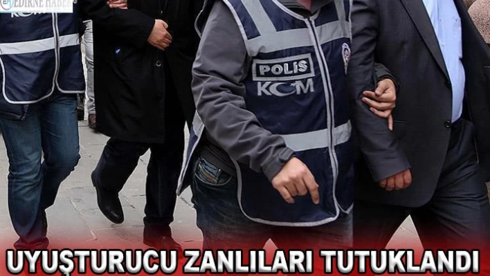 Uyuşturucu zanlıları tutuklandı