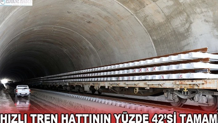 HIZLI TREN HATTININ YÜZDE 42'Sİ TAMAM