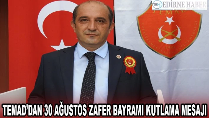 TEMAD'DAN 30 AĞUSTOS ZAFER BAYRAMI KUTLAMA MESAJI