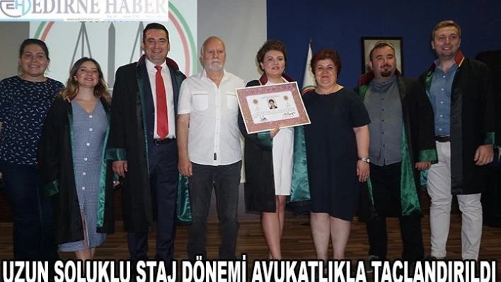 Uzun soluklu staj dönemi avukatlıkla taçlandırıldı