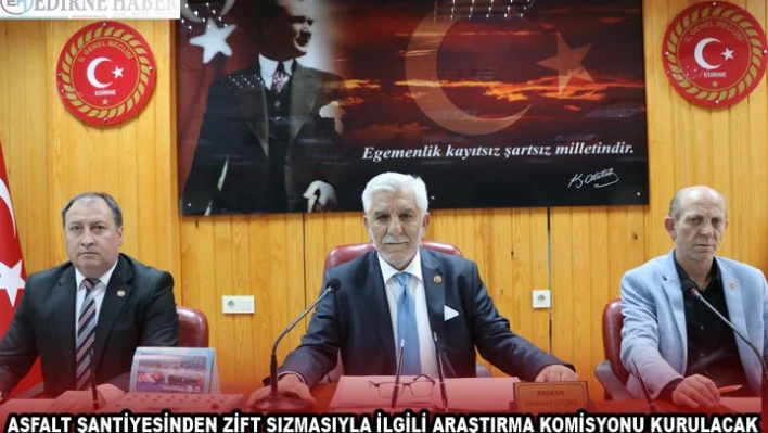 ASFALT ŞANTİYESİNDEN ZİFT SIZMASIYLA İLGİLİ ARAŞTIRMA KOMİSYONU KURULACAK