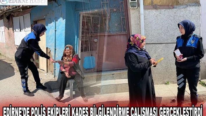 EDİRNE'DE POLİS EKİPLERİ KADES BİLGİLENDİRME ÇALIŞMASI GERÇEKLEŞTİRDİ