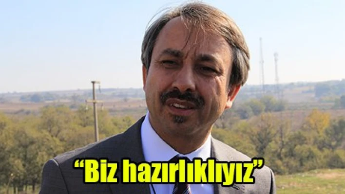 'Biz hazırlıklıyız'