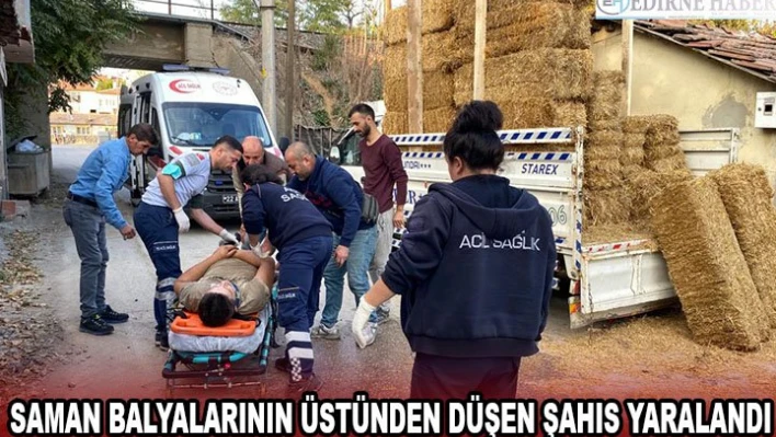 Saman balyalarının üstünden düşen şahıs yaralandı