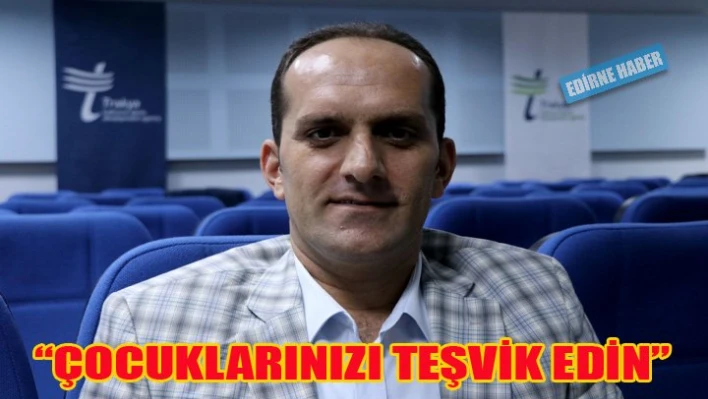 'Çocuklarınızı teşvik edin'