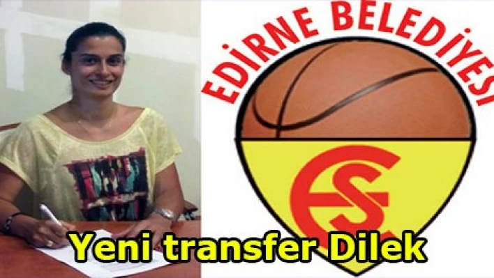 Yeni transfer Dilek