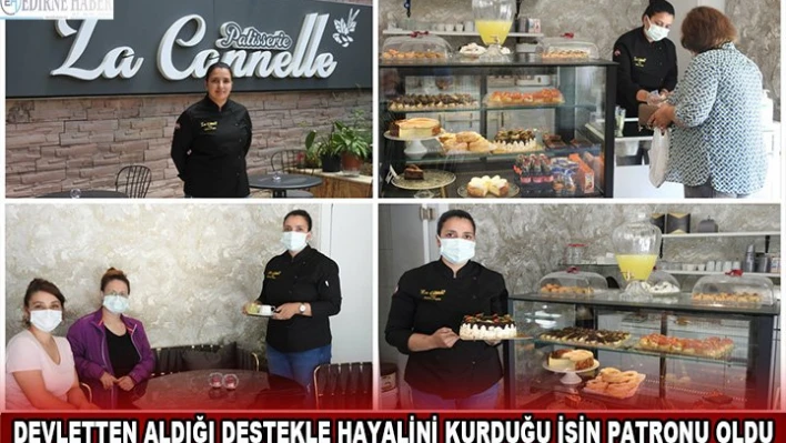 Devletten aldığı destekle hayalini kurduğu işin patronu oldu